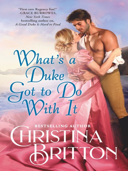 Title details for What's a Duke Got to Do With It by Christina Britton - Wait list